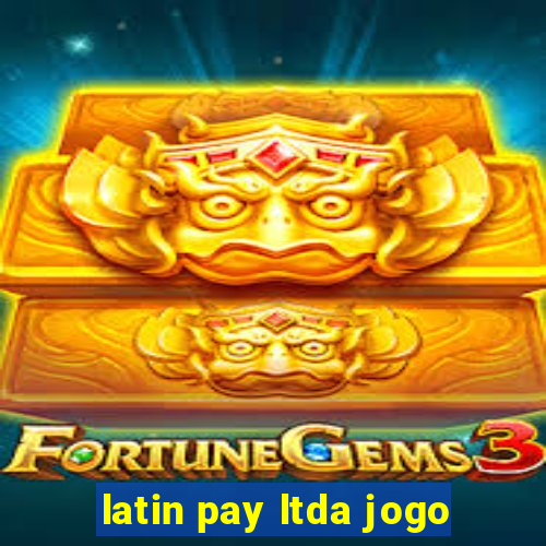 latin pay ltda jogo